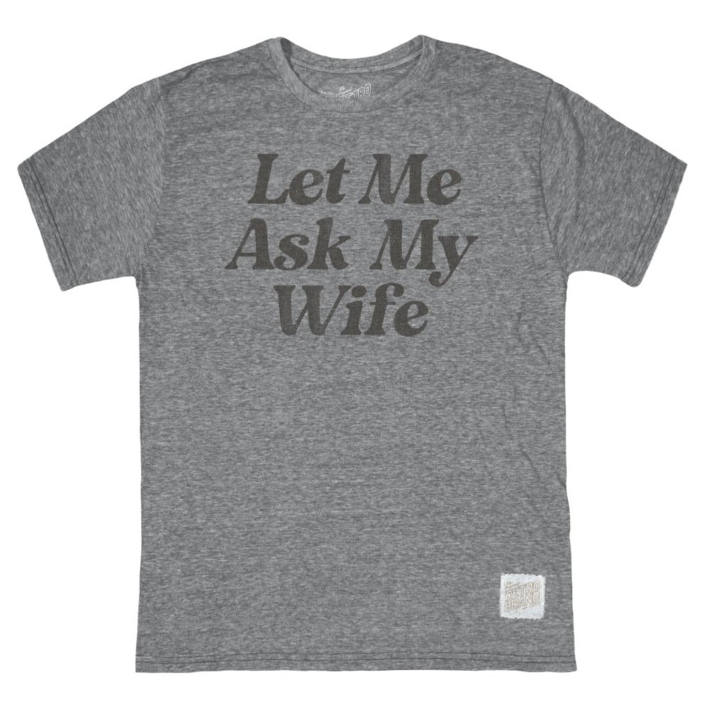 Let me ask my wife Tee